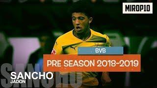 JADON SANCHO  BVB  Pre Season 2018/2019 