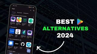 Discover the Best Play Store Alternatives of 2024 