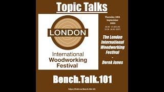 The London International Woodworking Festival with Derek Jones