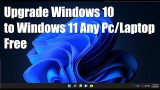 (100% Works) How to Upgrade Windows 10 to Windows 11 Any Unsupported PC/Laptop Free