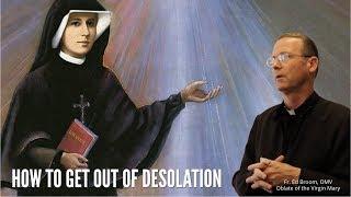 DIARY OF ST FAUSTINA,  HOW TO GET OUT OF DESOLATION