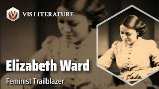 Elizabeth Stuart Phelps Ward: Challenging Conventional Wisdom | Writers & Novelists Biography