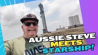 Aussie Steve Meets SpaceX's Starship