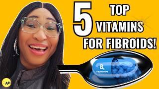 The Doctor's Guide to Shrinking Fibroids with Vitamins