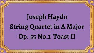 Joseph Haydn String Quartet in A Major, Op. 55 No.1 Toast II
