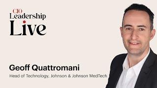 CIO Leadership Live Australia with Geoff Quattromani, Johnson & Johnson MedTech ANZ