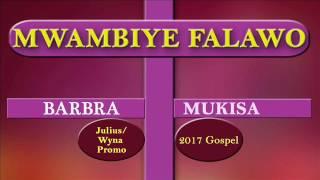 Wambiye Falawo Barbra Mukisa Ugandan Gospel