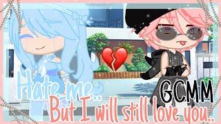 "Hate me.. But I will still Love You, || GCMM••Gacha Club Mini Movie || °×RazorStorm×°