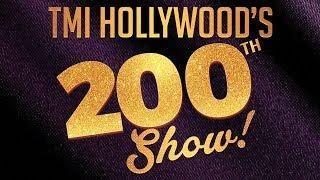 TMI Hollywood's 200th Show