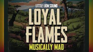 LOYAL FLAMES x LITTLE LION SOUND • MUSICALLY MAD | Evidence Music [2024]