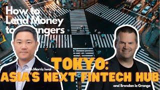 Tokyo: Asia's next FinTech hub, with Morris Iwai