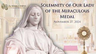 Solemnity of Our Lady of the Miraculous Medal Livestream 2024 (November 27)