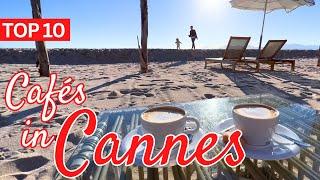 TOP 10 | Best Cafes in Cannes, France | French Riviera Travel Guide