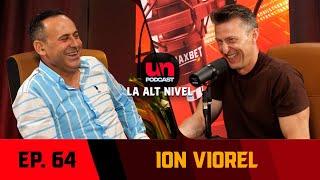 ION VIOREL: "Am tăcut destul. E momentul adevărului!“ | UN PODCAST LA ALT NIVEL 64