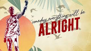 Everything is gonna be alright