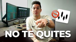 ¡NO TE QUITES! No renuncies al Trading sin antes escuchar esto