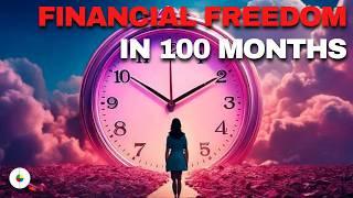 Financial Freedom in 100 Months: Your Pathway to Financial Independence