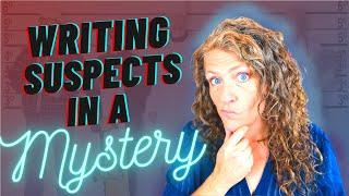 WHODUNIT?! How to Write Suspects in a Mystery Novel