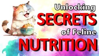 Unlocking the Secrets of Feline Nutrition