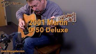 Dream Guitars - 2001 Martin D-50 Deluxe, Brazilian Rosewood/Bearclaw Sitka Spruce #guitardemo