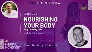 Interview with Dr. Perry Nickelston / Nourishing Your Body; Stop Chasing Pain