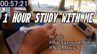 1 HOUR STUDY WITH ME | COFFEE SHOP, REAL TIME, BACKGROUND NOISE, NO MUSIC