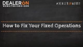 How to Fix Your Fixed Operations