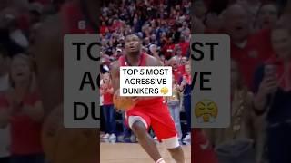 Top 5 Most Aggressive Dunkers 