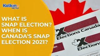 What is snap election? When is CANADA's Snap Election 2021?