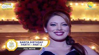 BABITA KI BIRTHDAY PARTY! I PART 2 I FULL MOVIE I Taarak Mehta Ka Ooltah Chashmah |  तारक मेहता