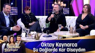 Oktay Kaynarca - ŞU DAĞLARDA KAR OLSAYDIM