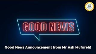 Good News Announcement from Mr Ash Mufareh!