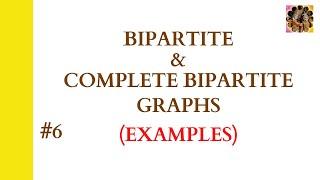 6. Bipartite Graph || Complete Bipartite Graph || Examples of bipartite and complete bipartite graph