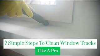 7 Simple Steps To Clean Window Tracks Like A Pro | Bond Cleaning In Gold Coast