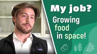 My Job? Growing food in space!