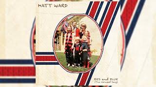 Matt Ward - Red And Blue (The Norwood Song) [Audio]