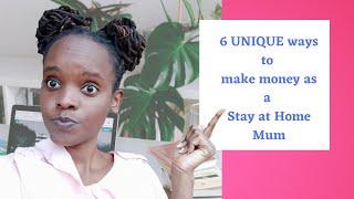 6 unique ways to make money as a stay at home mom (in Kenya)/ Real work from home jobs