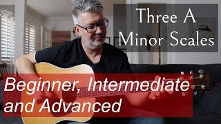 Three A Minor Scales: Beginner, Intermediate and Advanced | Tom Strahle | Easy Guitar | Basic Guitar