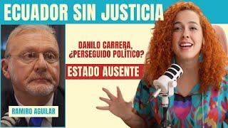 Ecuador sin justicia | Danilo Carrera, ¿perseguido político? | Estado ausente