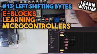 Left Shifting Bytes - Learning Microcontrollers with EBlocks & Flowcode #13