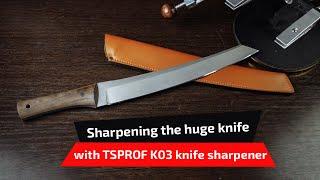 Sharpening the huge knife with TSPROF K03 knife sharpener. Field testing