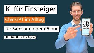 KI für Einsteiger - ChatGPT im Alltag ganz einfach anwenden (Samsung oder iPhone)