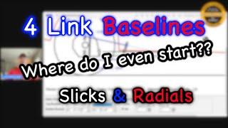 4 Link Baselines for Slicks and Radials - New to 4 Link? Start here then test!