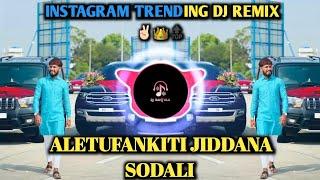 ALETUFANKITI JIDDANA SODALI SOUND CHECK || Dj Remix  Instagram Trending Dj Remix Song 2024.mp3