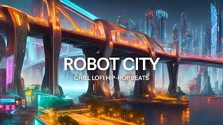 Lofi Beats and Robot City [AI Generated] - music to chill/relax/sleep/study/meditate