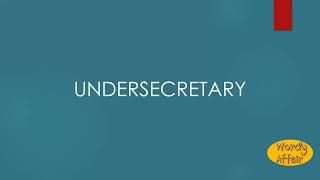 Undersecretary Meaning