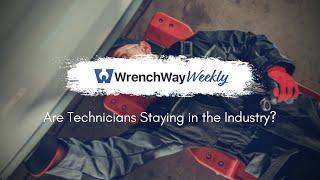 Are Technicians Staying in the Industry? | WrenchWay Weekly