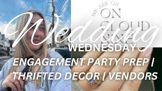 ENGAGEMENT PARTY PREP | THRIFTED DECOR | VENDORS | WEDDING WEDNESDAY | Brooklynn Langston