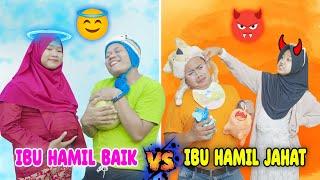 Ibu Hamil Baik VS Ibu Hamil Jahat