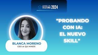 Probando con IA: el nuevo skill | Blanca Moreno | Hands On testing 2024